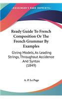 Ready Guide To French Composition Or The French Grammar By Examples