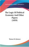 The Logic Of Political Economy And Other Papers (1859)