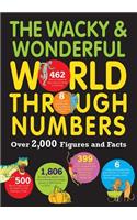 The Wacky & Wonderful World Through Numbers: Over 2,000 Figures and Facts