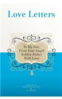 To My Son, From Your Angel Soldier Father With Love: A Collection Of Inspirational Love Letters(English)