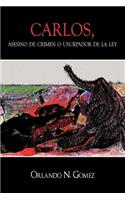 Carlos, Asesino de Crimen O Usurpador de La Ley