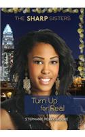 Turn Up for Real: (3 The Sharp Sisters)