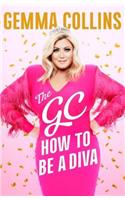 The GC: How to Be a Diva