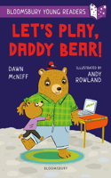 Let's Play, Daddy Bear! A Bloomsbury Young Reader