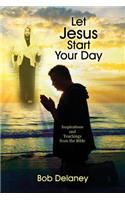 Let Jesus Start Your Day