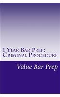 1 Year Bar Prep: Criminal Procedure: Criminal Procedure Is Often Tested as Part of Criminal Law on the MBE and Is an Important Essay Subject That Tests the Future La