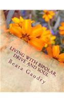 Living with bipolar, drive and soul