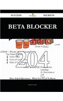 Beta blocker 204 Success Secrets - 204 Most Asked Questions On Beta blocker - What You Need To Know