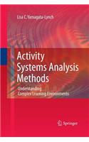 Activity Systems Analysis Methods: Understanding Complex Learning Environments