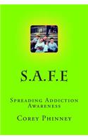 S.A.F.E: Addiction Awareness, Inspiration and Motivation.