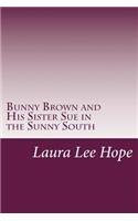 Bunny Brown and His Sister Sue in the Sunny South