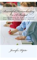 Bountiful Homeschooling On A Budget