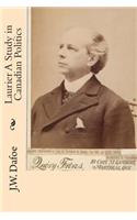 Laurier A Study in Canadian Politics