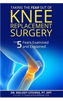 Taking the FEAR Out of Knee Replacement Surgery