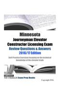 Minnesota Journeyman Elevator Constructor Licensing Exam Review Questions & Answers 2016/17 Edition: Self-Practice Exercises focusing on the technical knowledge of the trade