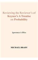 Reviewing the Reviewer's of Keynes's A Treatise on Probability