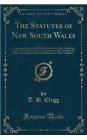 The Statutes of New South Wales: A Convenient Index to the Public General Acts of the Legislature of New South Wales in Force on January 1st, 1892, Showing the Effect of Legislation Since the Publication of 