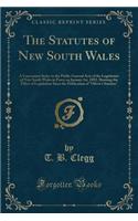 The Statutes of New South Wales: A Convenient Index to the Public General Acts of the Legislature of New South Wales in Force on January 1st, 1892, Showing the Effect of Legislation Since the Publication of 