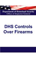 Department of Homeland Security Controls Over Firearms