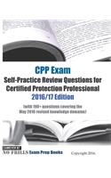 CPP Exam Self-Practice Review Questions for Certified Protection Professional 2016/17 Edition: (with 190+ questions covering the May 2016 revised knowledge domains)