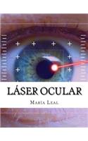 Láser Ocular: Guía básica sobre la cirugía ocular(Spanish)