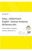 Sooo... einfach kann English - German Anatomy dictionary sein.