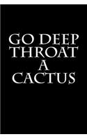 Go Deep Throat A Cactus: Blank Lined Journal