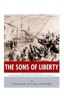 Sons of Liberty: The Lives and Legacies of John Adams, Samuel Adams, Paul Revere and John Hancock