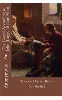 The Gospel According to John (Large, 18 font Print): Douay-Rheims Bible (Catholic)(5 Large Print New Testament (Catholic))