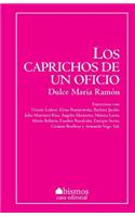 Los caprichos de un oficio