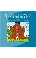 You Don't Have to Be Afraid of God