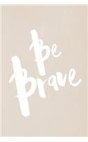 Chalkboard Pastel Journal - Be Series - Be Brave (Fawn): 100 page 6" x 9" Ruled Notebook: Inspirational Journal, Blank Notebook, Blank Journal, Lined Notebook, Blank Diary