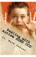 Dealing with Autism - ADHD - OCD