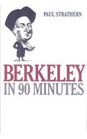 Berkeley in 90 Minutes: (Philosophers in 90 Minutes Series)