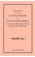 Documents Relating to the Colonial History of the State of New Jersey, Calendar of New Jersey Wills, Volume XIII, 1814-1817
