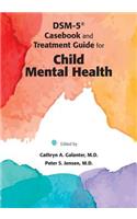 DSM-5® Casebook and Treatment Guide for Child Mental Health