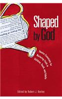 Shaped by God