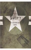 Swift: A Historical Novel Based on a True Story(Williams-Ford Texas A&M University Military History)