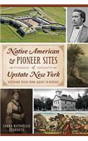 Native American & Pioneer Sites of Upstate New York