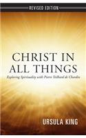 Christ in All Things: Exploring Spirituality with Pierre Teilhard de Chardin