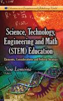 Science, Technology, Engineering & Math (STEM) Education: Elements, Considerations and Federal Strategy