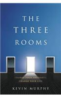 Three Rooms: Change Your Thoughts, Change Your Life