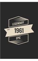 Legendary Epic Since 1961 Notebook Birthday Gift For Women, Men, Boss, Coworkers, Colleagues, Students & Friends: Lined Notebook / Journal Gift, 120 Pages, 6x9, Soft Cover, Matte Finish