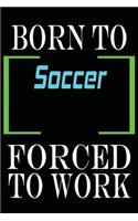 Born to Soccer Forced to Work
