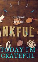 TODAY I'M GRATEFUL / a Gratitude journal