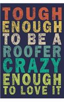 Tough Enough to Be a Roofer Crazy Enough to Love It