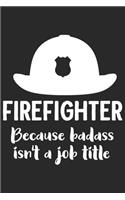 Firefighter because bad ass isn't a job title