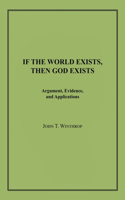 If the World Exists, Then God Exists