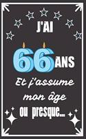 J'ai 66 ans et j'assume mon âge ou presque: Excellente idée de Cadeau D'Anniversaire assez originale Pour Femme, Pour Homme - Démarquez-vous avec ce cadeau sympa Pour Souhaiter Un joyeux Anniv