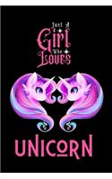 Just A Girl Who Loves Unicorn: Best Gift for Unicorn Lovers Girl, 6x9 inch 100 Pages Christmas & Birthday Gift / Journal / Notebook / Diary